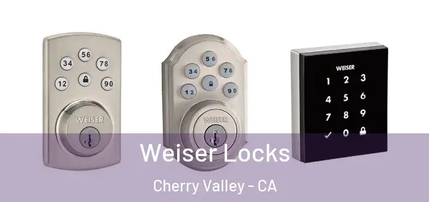  Weiser Locks Cherry Valley - CA